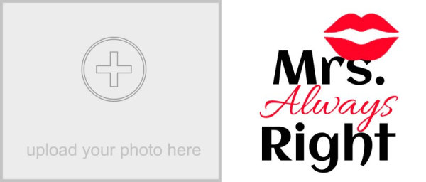 Mrs. Always right with photo mug Template #3
